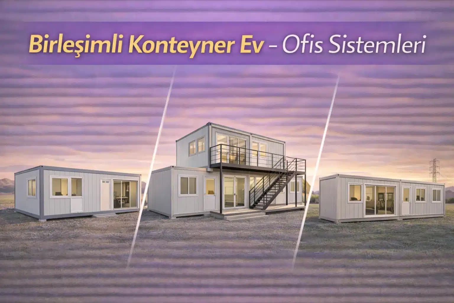 Birleşimli Konteyner Ev - Ofis Sistemleri